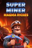 Super Miner - Magma Riches